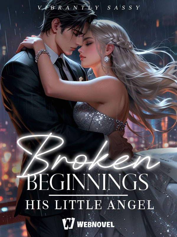 Broken Beginnings | His Little Angel