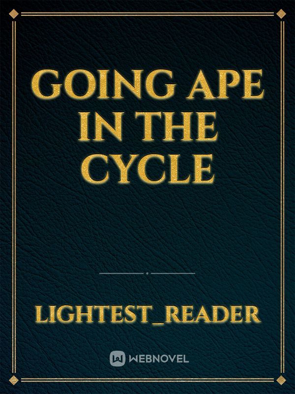 Going Ape In The Cycle