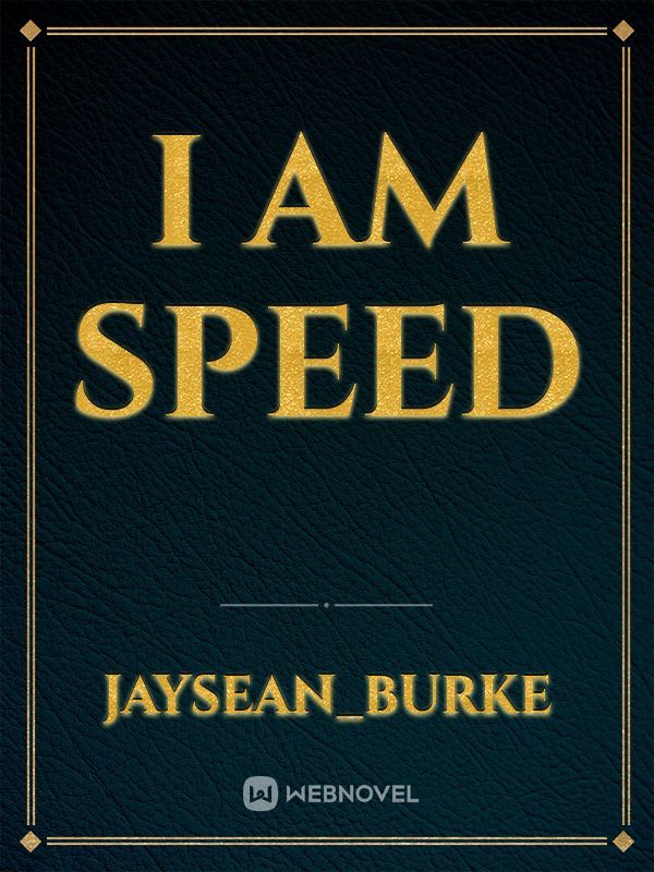 I am speed