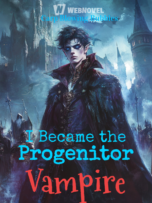 I Became the Progenitor Vampire