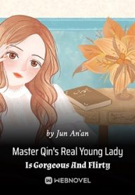 Master Qin s Real Young Lady Is Gorgeous And Flirty