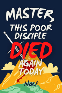 Master, This Poor Disciple Died Again Today -- Complete!