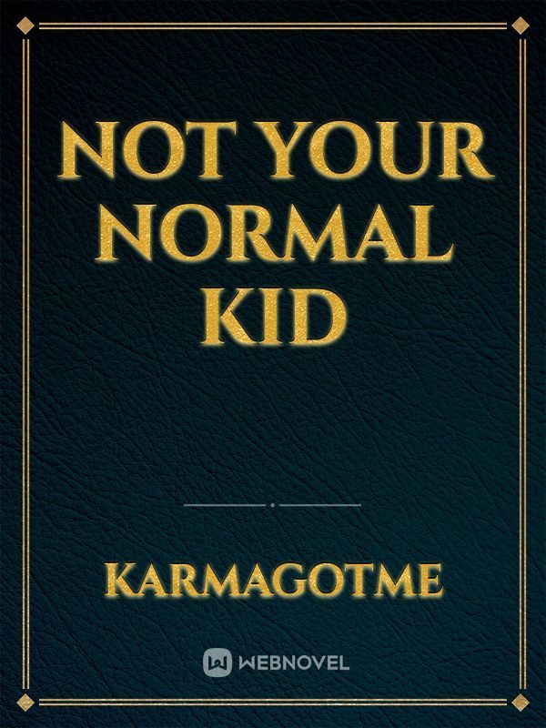 Not Your Normal Kid