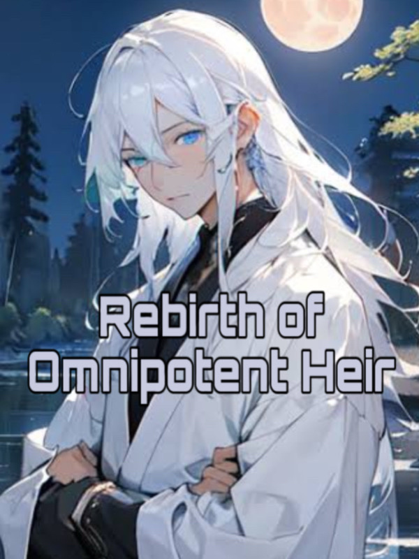 Rebirth of the Omnipotent Heir