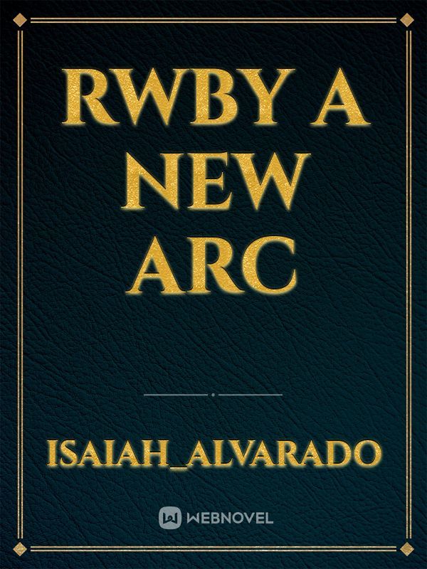 RWBY A New Arc