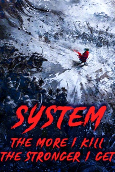 System:The More I Kill, the Stronger I Get