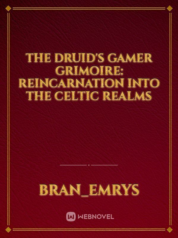 The Druid's Gamer Grimoire: Reincarnation into the Celtic Realms