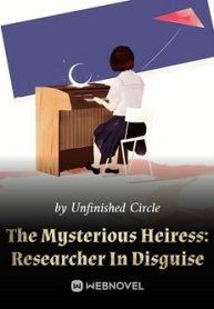 The Mysterious Heiress: Researcher In Disguise