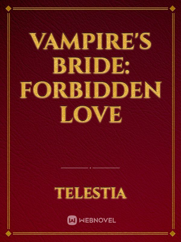 Vampire's Bride: Forbidden love