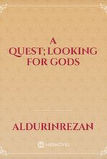 A Quest;looking for gods