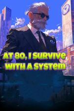 At 80, I Survive with a System