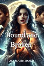 Bound and Broken