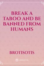 Break a Taboo and Be Banned From Humans