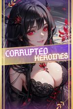 Corrupted Heroines