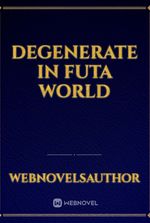 degenerate in futa world