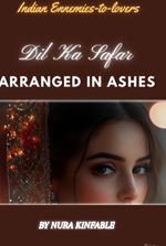 Dil Ka Safar or Arranged in Ashes