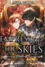 Empress of the Skies: The Dragon Emperor is Obsessed with Me