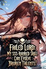 Failed Lord: My SSS-Ranked Skill Can Evolve Broken Talents!