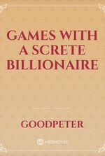 Games with a screte Billionaire