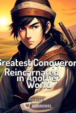 Greatest Conqueror Reincarnated in Another World