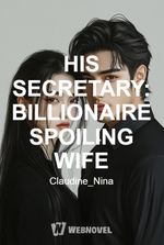 HIS SECRETARY: BILLIONAIRE SPOILING WIFE