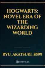 Hogwarts: Novel Era of the Wizarding World