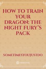 How To Train Your Dragon: The Night Fury’s Pack