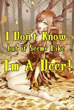 I Don’t Know but it Seems Like I’m a Deer!