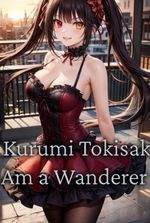 I, Kurumi Tokisaki, Am a Wanderer