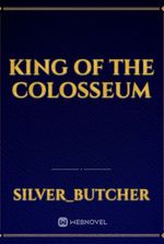 King of the Colosseum