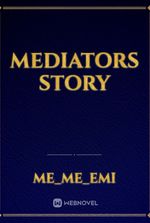 mediators story