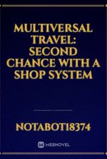 Multiversal Travel: Second Chance With A Shop System