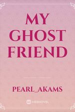 My ghost friend