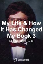 My Life & How It Has Changed Me Book 3