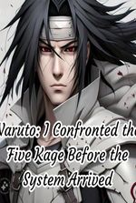 Naruto: I Confronted the Five Kage Before the System Arrived