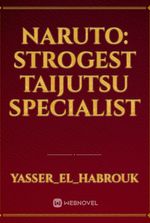 Naruto: Strogest taijutsu specialist