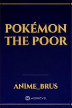 POKÉMON THE POOR