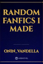 random fanfics I made