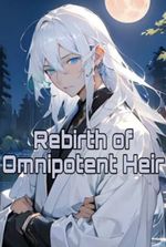 Rebirth of the Omnipotent Heir