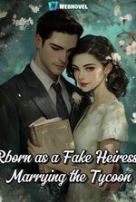 Reborn as a Fake Heiress Marrying the Tycoon