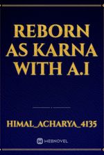 Reborn as Karna with A.I