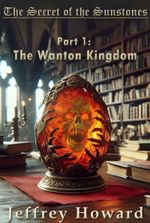 Secret of the Sunstones, Part 1: The Wanton Kingdom