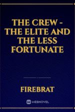 The Crew - The Elite and The Less Fortunate