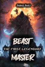 The First Legendary Beast Master