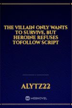 The Villain Only Wants to Survive, But Heroine refuses toFollow Script