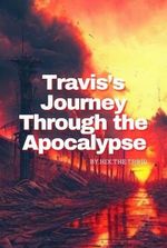 Travis's Journey Through the Apocalypse