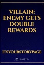 Villain: Enemy Gets Double Rewards