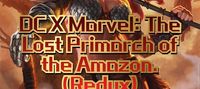 DC X Marvel: The Lost Primarch of the Amazon (Redux) (Crackish)