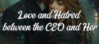 Love and Hatred between the CEO and Her